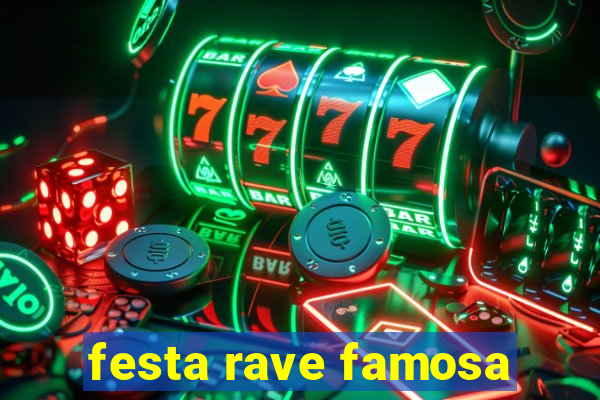 festa rave famosa